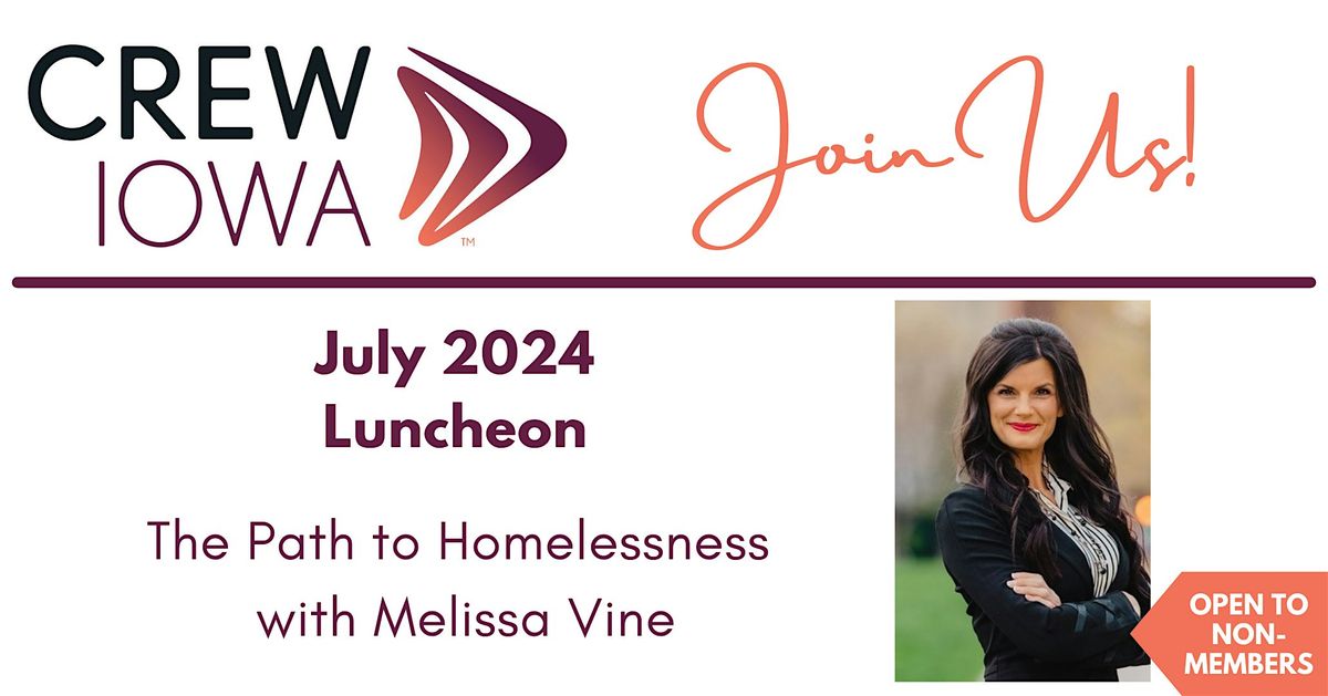 CREW IA Monthly Luncheon - July 2024: The Path to Homelessness