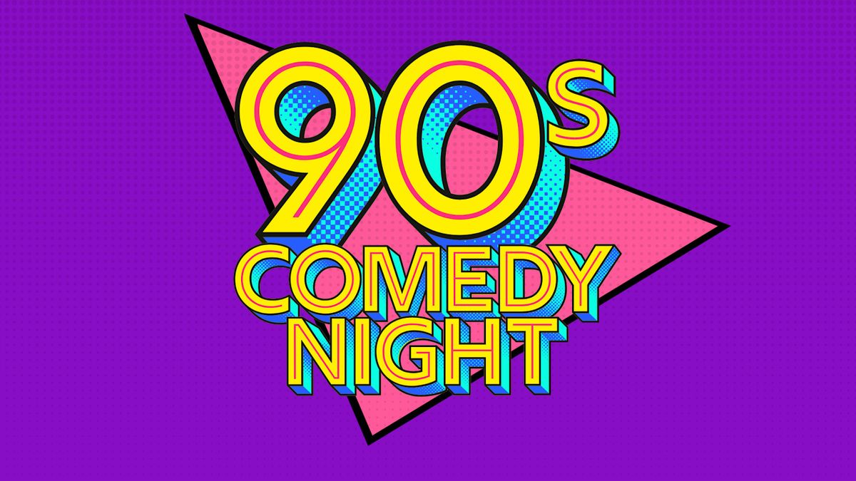 90's Comedy Night: Stand Up Comedy With A 90's Dress Code