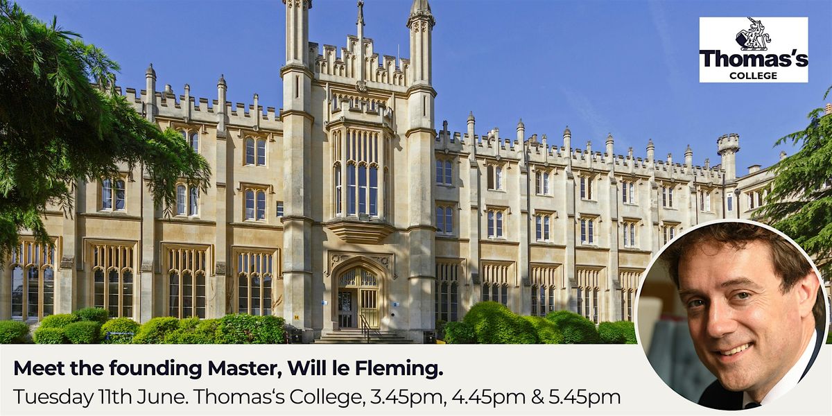 Meet the founding Master, Will le Fleming. Thomas's College- 4.45pm