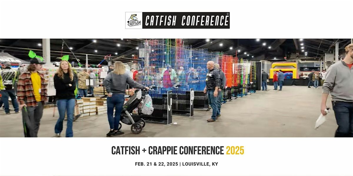 Catfish & Crappie Conference 2025 - Louisville, KY | Feb 21 & 22, 2025