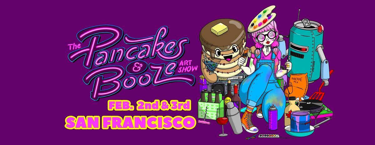 The San Francisco Pancakes & Booze Art Show (Vendor Reservations Only)