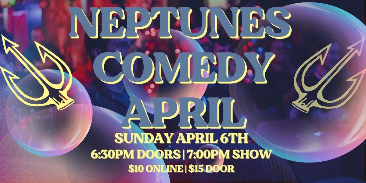 Neptunes Comedy April