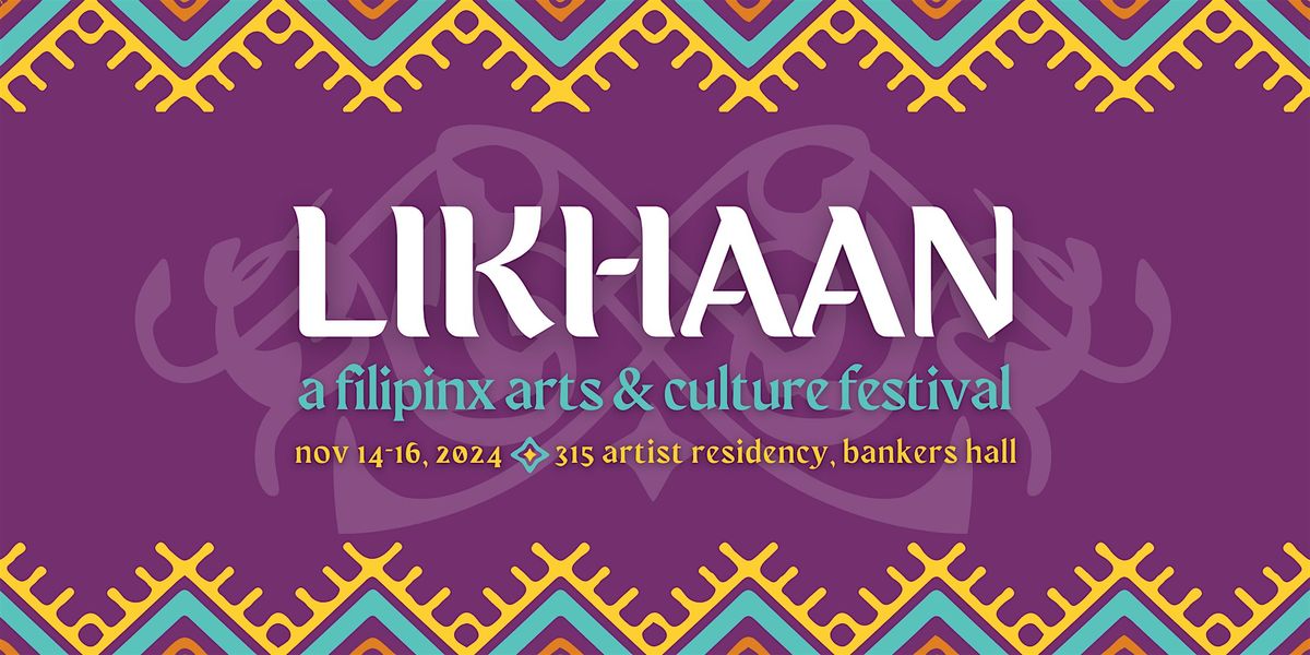 LIKHAAN 2024: A Filipinx Arts & Culture Festival