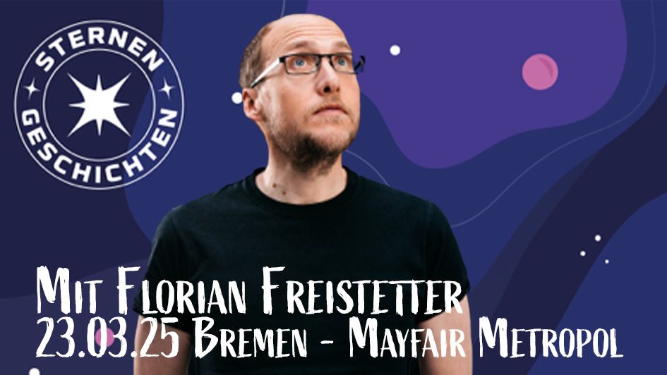 STERNENGESCHICHTEN  mit  Florian Freistetter \u201eDie Geheimnisse des Universums''