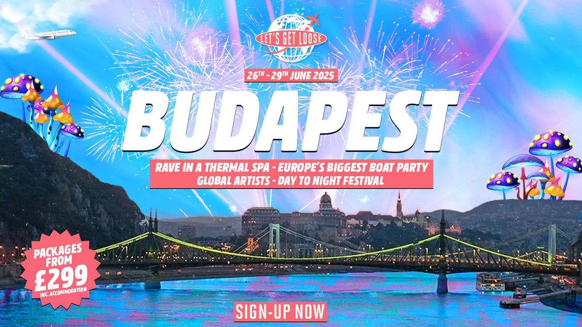 LET'S GET LOOSE BUDAPEST 2025 \u2708\ufe0f\ud83c\udded\ud83c\uddfa  SIGN-UP NOW FOR EXCLUSIVE ACCESS \/\/ THERMAL RAVE - EUROPE'S BIGGEST BOAT PARTY - GLOBAL ARTISTS - DAY TO NIGHT FESTIVAL \ud83d\udd0a