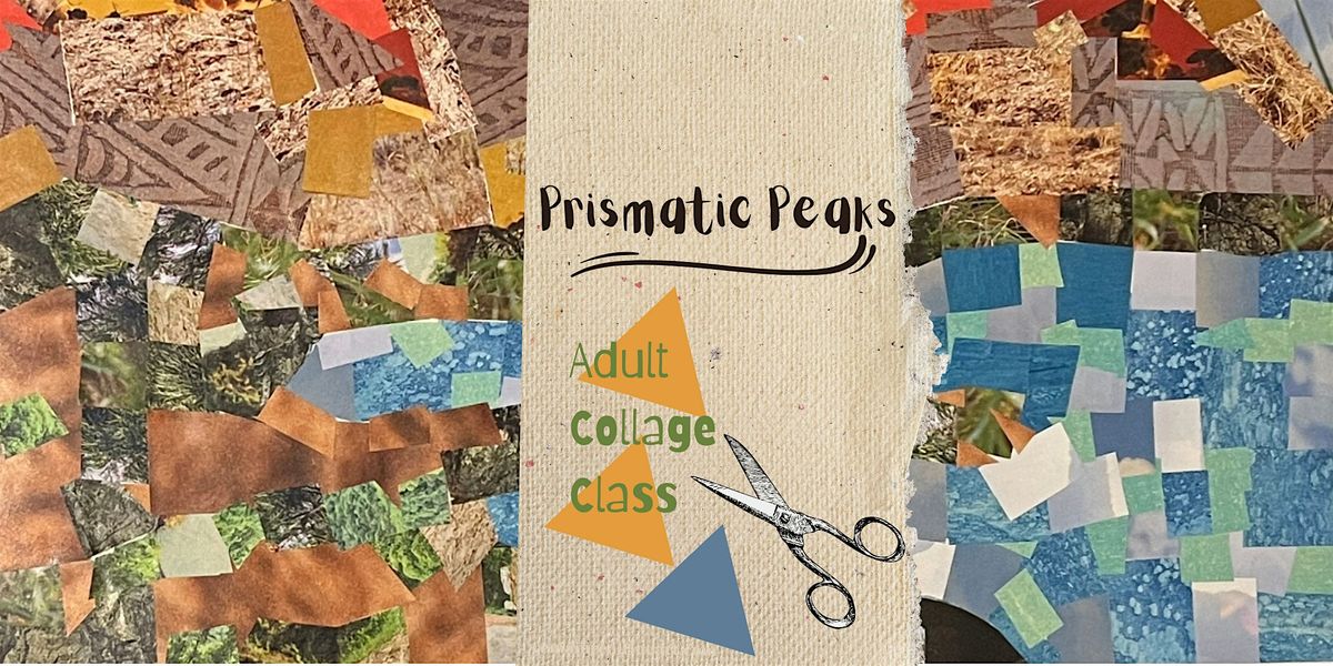 Prismatic Peaks Collage Class