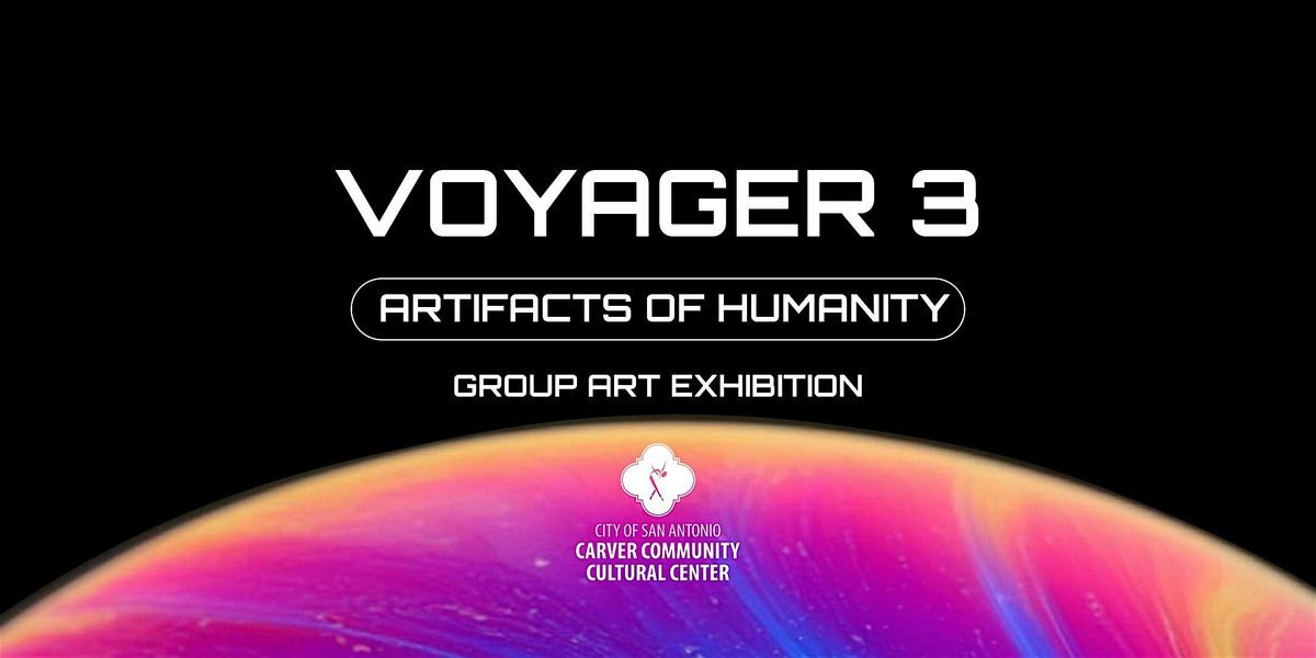 VOYAGER 3: Artifacts of Humanity - Group Art Exhibition