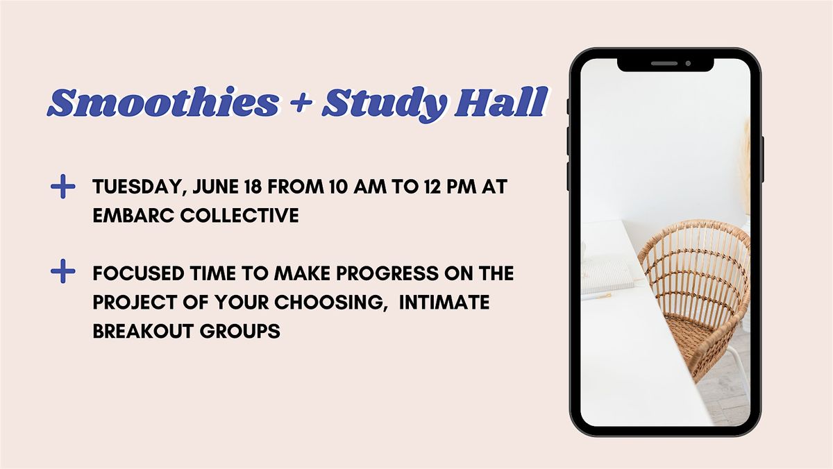 Smoothies + Study Hall