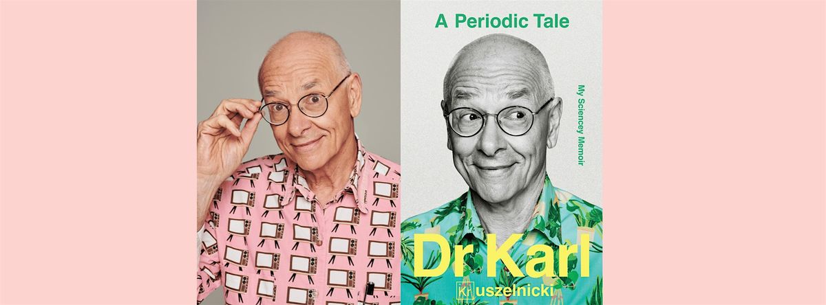 Speaker Series: A Periodic Tale with Dr Karl Kruszelnicki