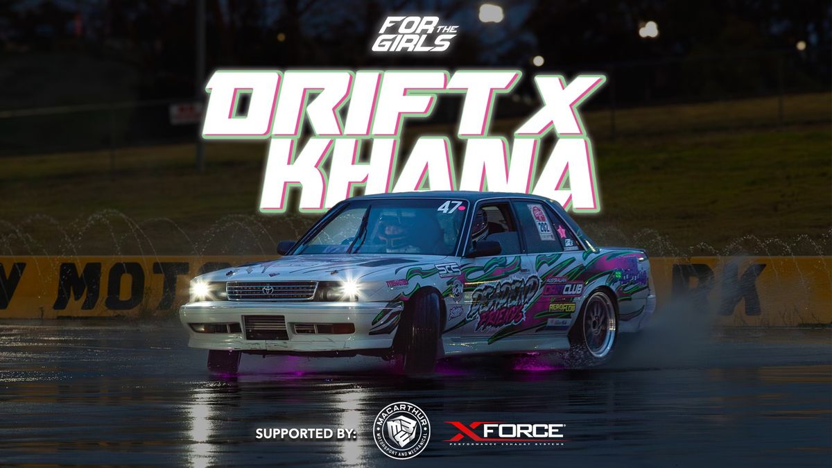 FOR THE GIRLS - DRIFT x KHANA