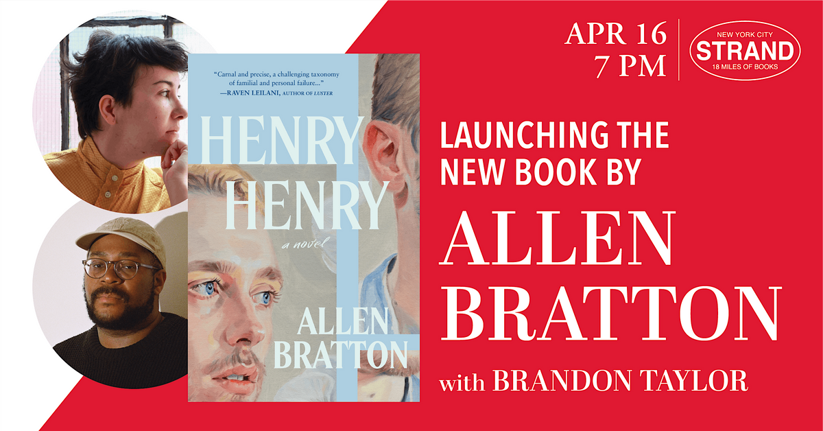 Allen Bratton + Brandon Taylor: Henry Henry