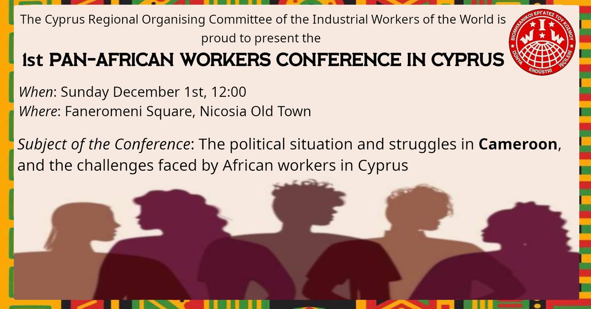 1st PanAfrican Workers Conference in Cyprus \/ 1\u00e8re Conf\u00e9rence des Travailleurs Panafricains \u00e0 Chypre