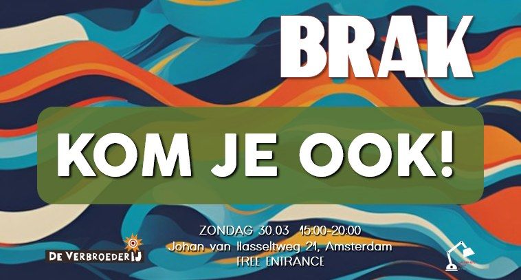 Brak - De VerbroederIJ Amsterdam \u2013 Gratis entree 30.03.2025