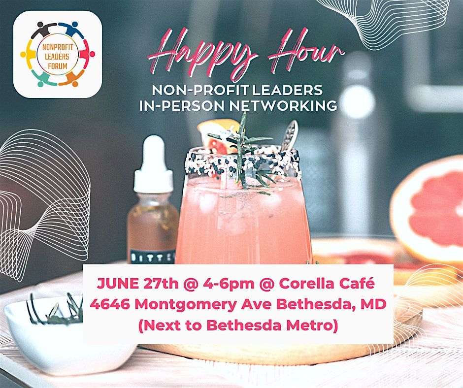 Nonprofit Leaders Forum In-Person Happy Hour - June 27th, 2024 @ 4pm