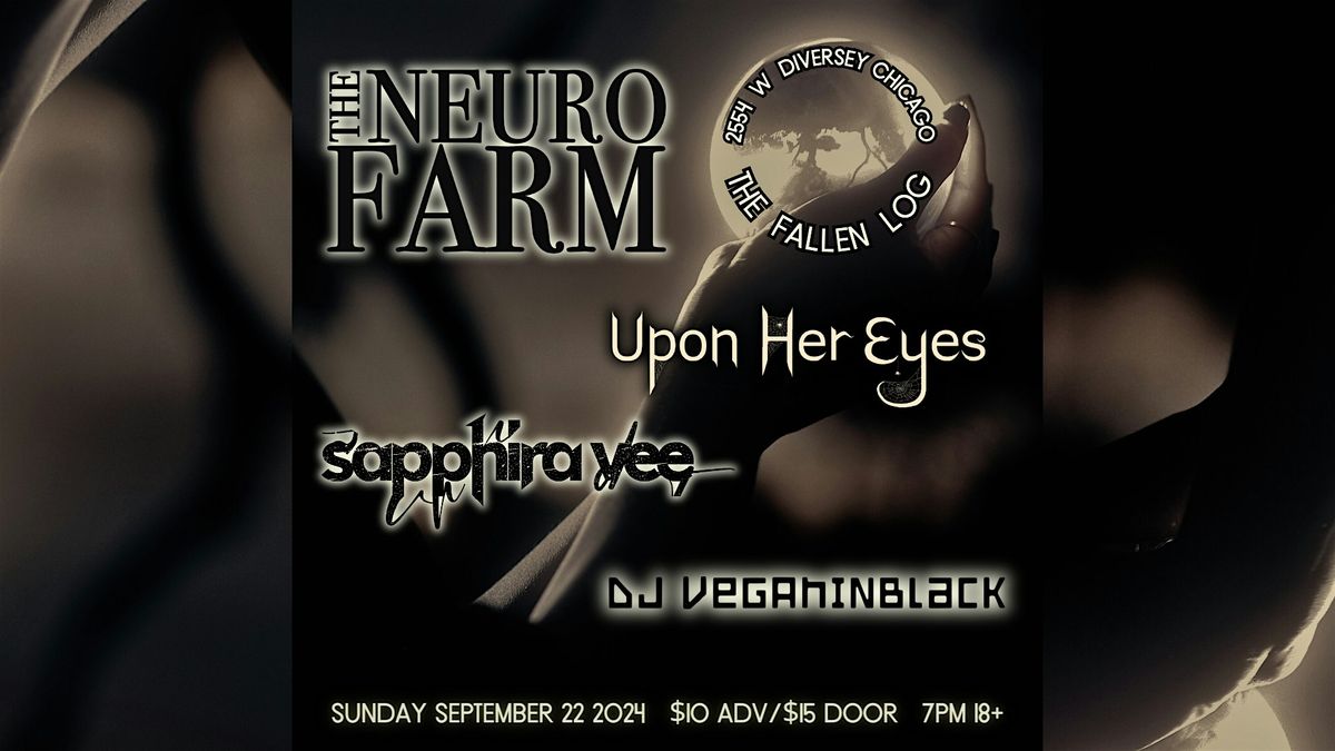 The Neuro Farm; Sapphira Vee ; Upon Her Eyes;  DJ Veganinblack