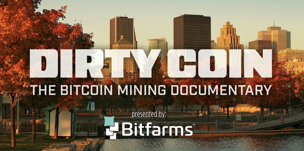 DIRTY COIN: THE BITCOIN MINING DOCUMENTARY in Montreal