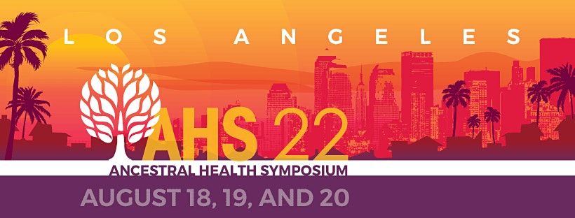 Ancestral Health Symposium 2022