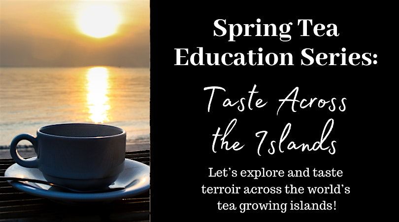 Taste Across the Islands: a Tea Tour!