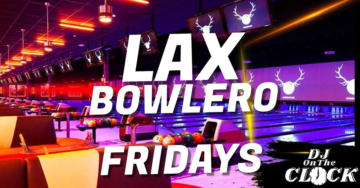 LAX Unlimited BOWLING PARTY w\/ DJ OnTheCLOCK