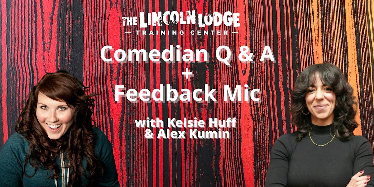 Comedian Q & A + Feedback Open Mic with Alex Kumin and Kelsie Huff!