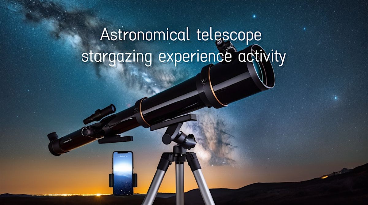 Astronomical telescope stargazing experience activity