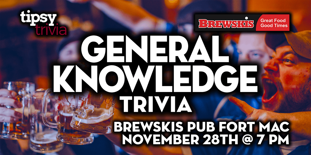 Fort McMurray: Brewskis Pub - General Knowledge Trivia Night - Nov 28, 7pm