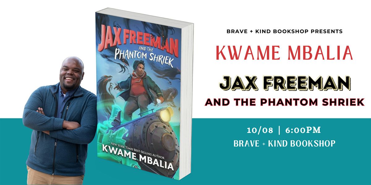 KWAME MBALIA | Jax Freeman and the Phantom Shriek | Author Event Oct 8th