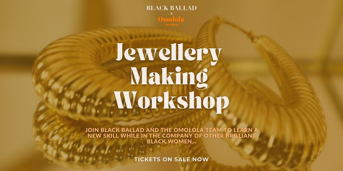 Black Ballad x Omolola Jewellery Making Workshop London