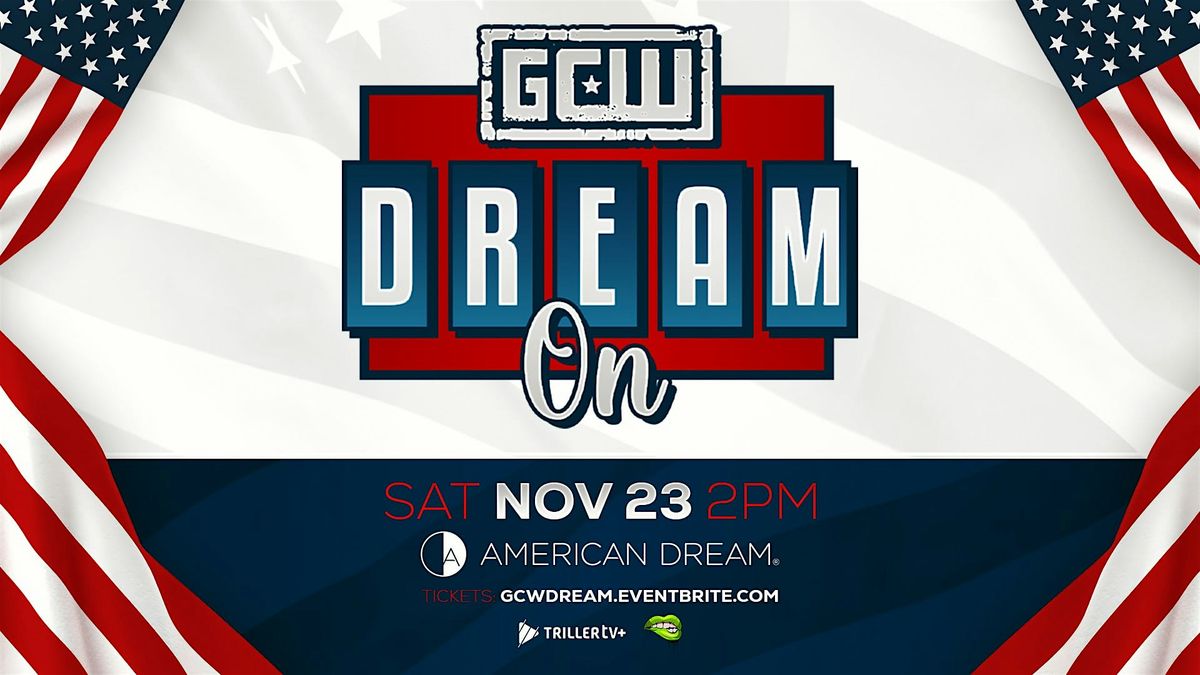 GCW Presents "Dream On"