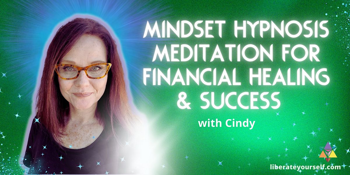 Mindset Hypnosis Meditation for Financial Healing + Success