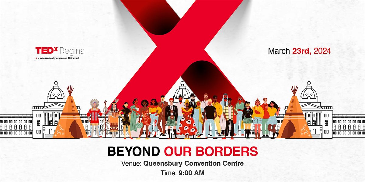 TEDxRegina 2024: Beyond Our Borders