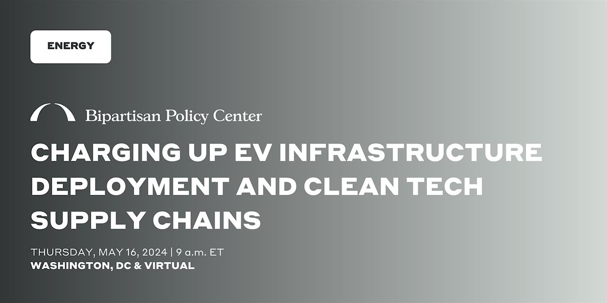 Charging Up EV Infrastructure Deployment and Clean Tech Supply Chains