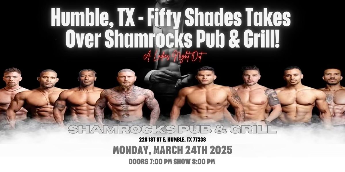 Humble, TX - Male Revue: Fifty Shades Takes Over Shamrocks Pub & Grill!