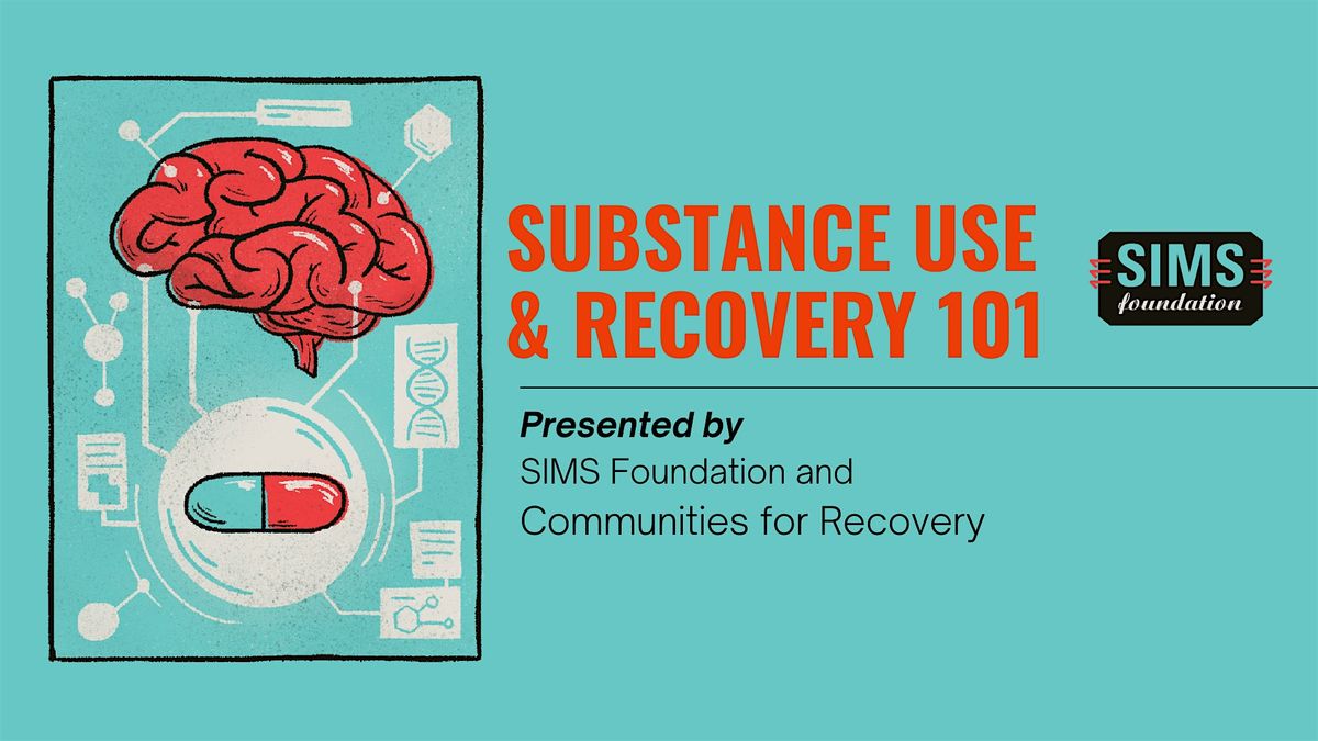 SIMS Foundation: Substance Use and Recovery 101 Workshop: 09\/25