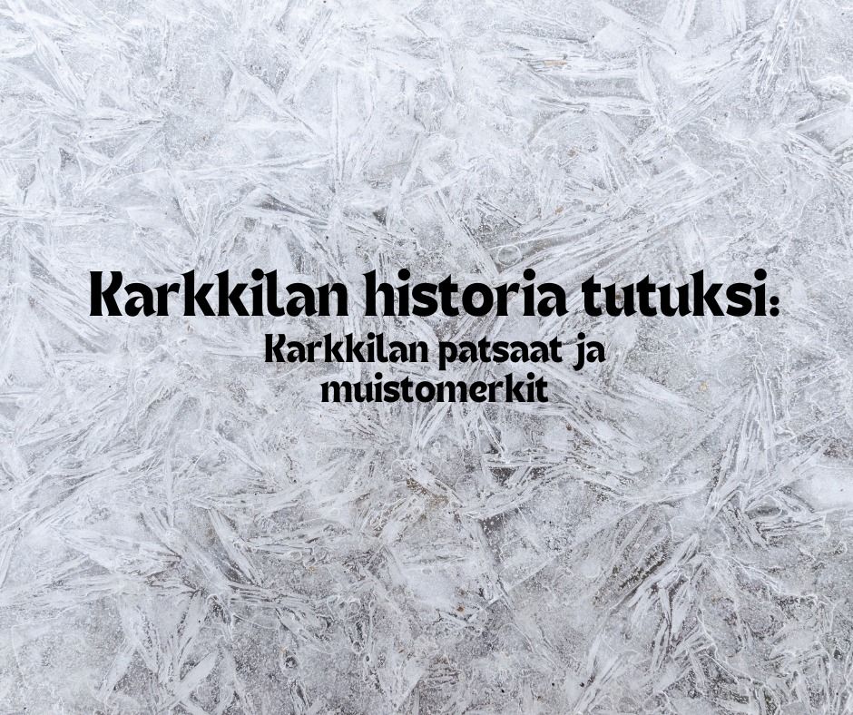 Karkkilan historia tutuksi: Patsaat ja muistomerkit