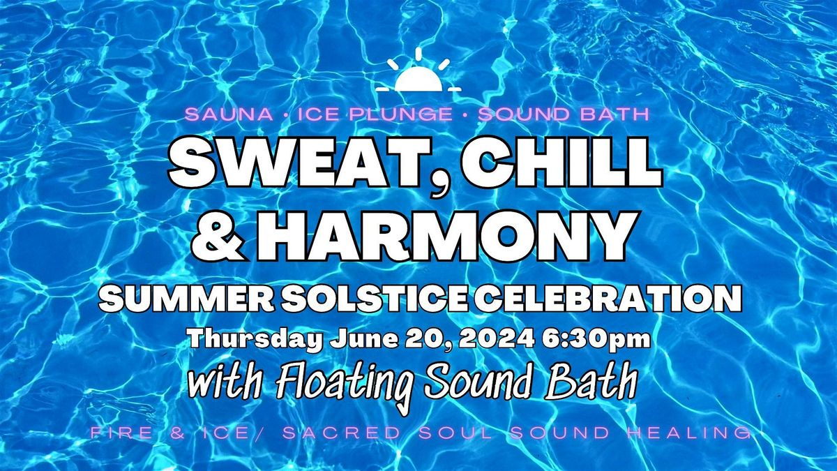 Sweat, Chill & Harmony: A Summer Solstice Celebration w\/Floating Sound Bath