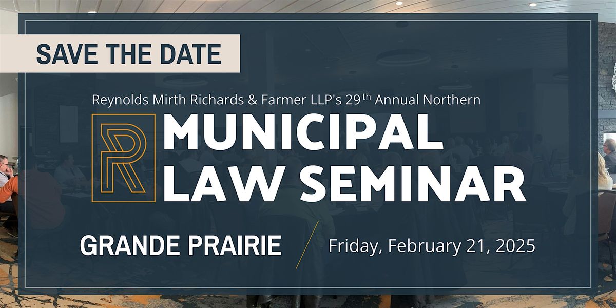 29th Annual Northern Municipal Law Seminar - Grande Prairie