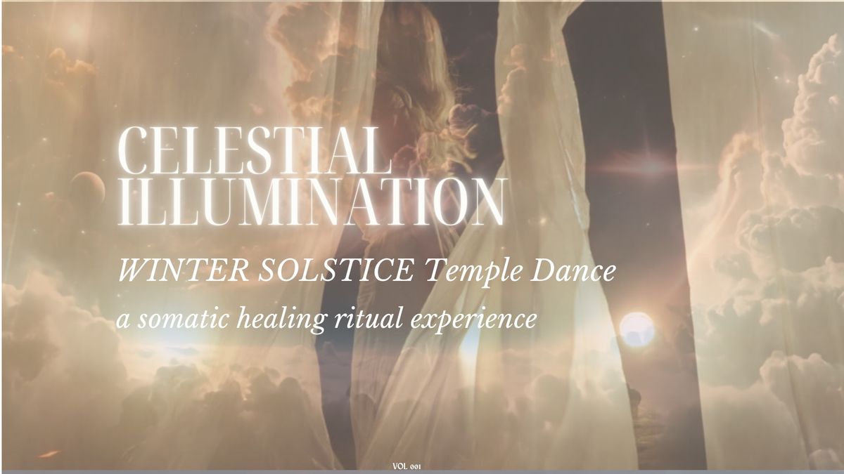 CELESTIAL ILLUMINATION- winter solstice temple dance