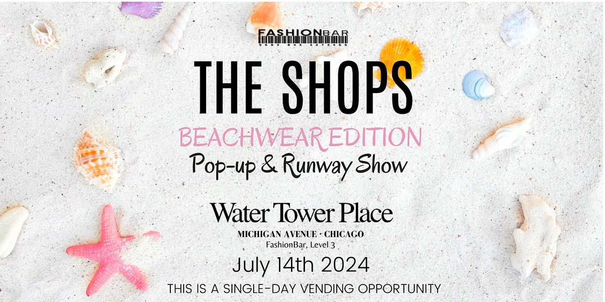 The Shops - Beachwear Edition Pop-up & Runway Show