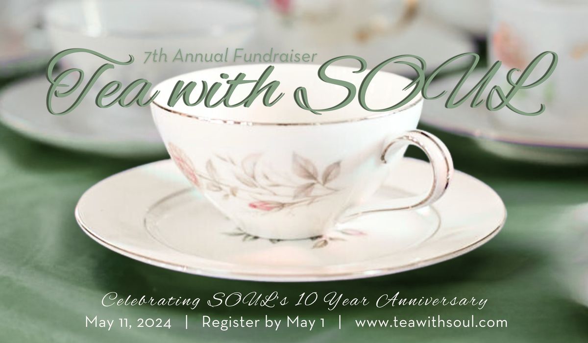 7th Annual Tea with SOUL: Celebrating SOUL's 10 Year Anniversary