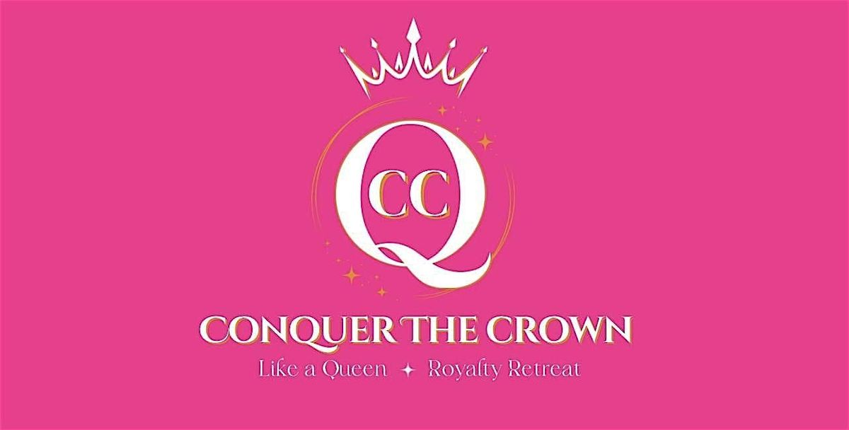 Conquer The Crown Royalty Retreat