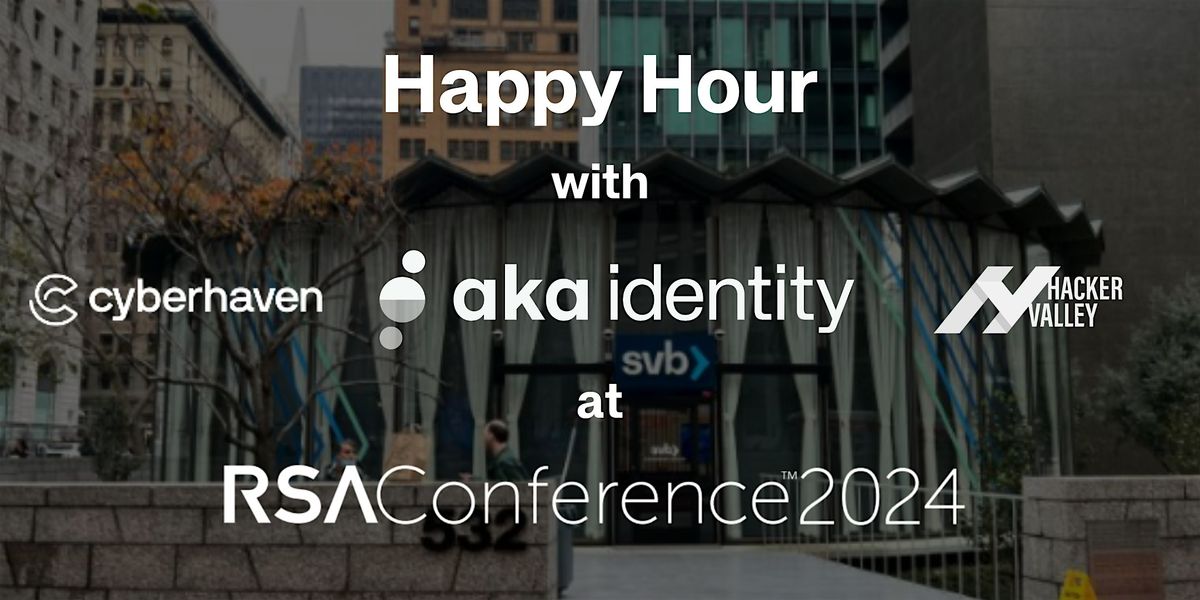 Happy Hour with AKA Identity, Cyberhaven, and Hacker Valley
