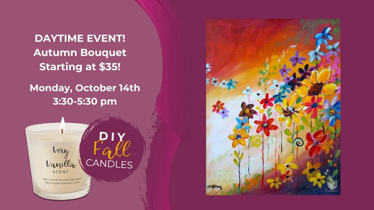 Daytime Event-Autumn Bouquet Starting at $35-Add a Fall DIY Scented Candle!