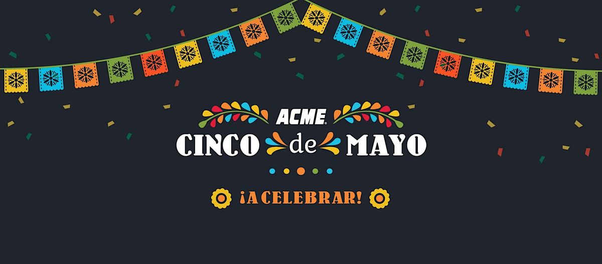 Celebrate Cinco De Mayo and Dia de La Madre with ACME!