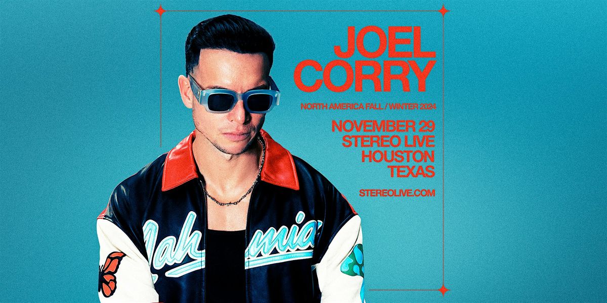 JOEL CORRY: North America Tour 2024 - Stereo Live Houston