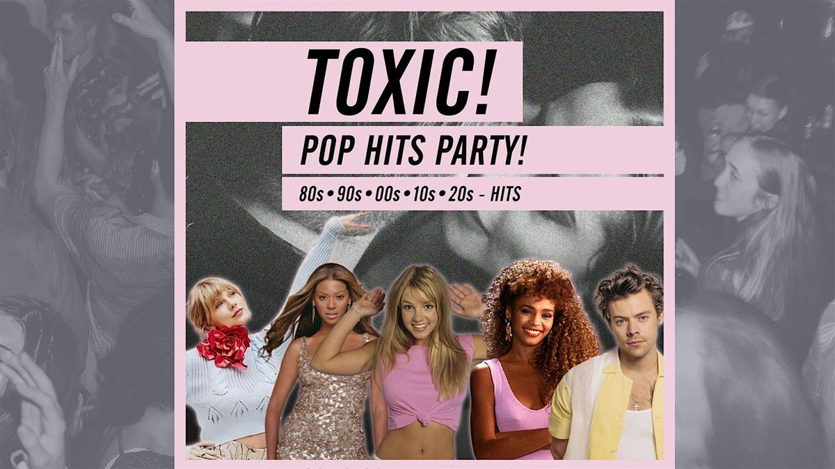 Toxic! - Pop Hits Party \/\/ 80s, 90s, 00s, 10s, 20s \u2022 Lido Berlin \u2022 04.01.25