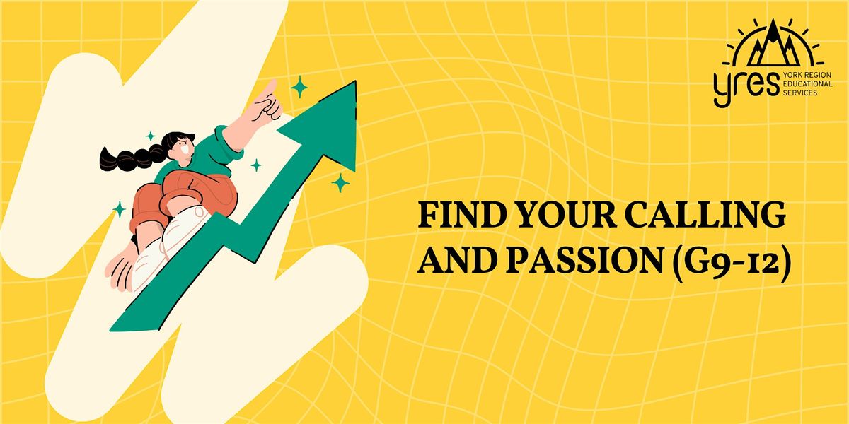 Find your Calling and Passion (G9-12)