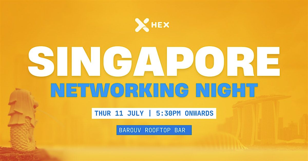 HEX Networking Night in Singapore!