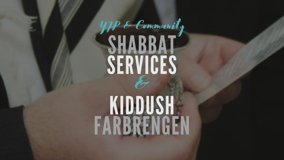 SHABBAT MORNING SERVICES & KIDDUSH FARBRENGEN