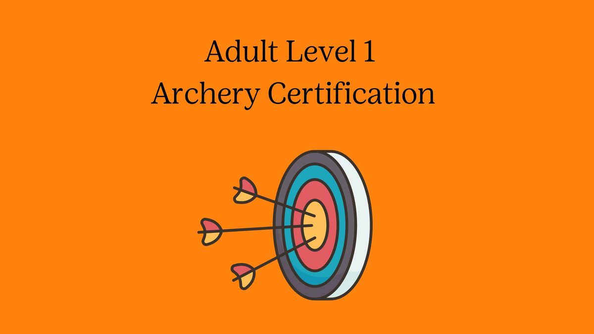 Adult Level 1 Archery Certification